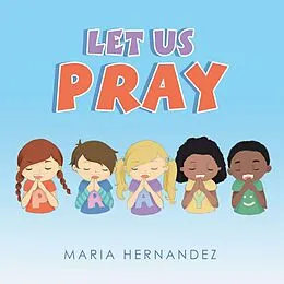 E-Book (epub) Let Us Pray von Maria Hernandez