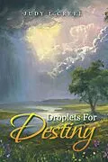 E-Book (epub) Droplets for Destiny von Judy L Creel