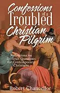 E-Book (epub) Confessions of a Troubled Christian Pilgrim von Robert Chancellor