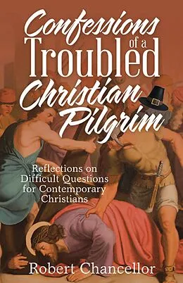 E-Book (epub) Confessions of a Troubled Christian Pilgrim von Robert Chancellor