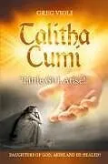 Kartonierter Einband Talitha Cumi "Little Girl, Arise!" von Greg Violi