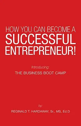 E-Book (epub) How You Can Become a Successful Entrepreneur! von Reginald T. Hardaway Sr. Ed. D.
