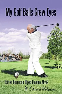 E-Book (epub) My Golf Balls Grew Eyes von Edward Robinson