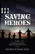 E-Book (epub) Saving Heroes von Matthew R. Burke Ph. D.