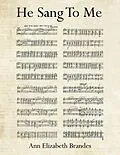 E-Book (epub) He Sang to Me von Ann Elizabeth Brandes