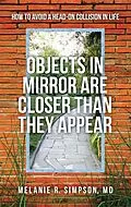 E-Book (epub) Objects in Mirror Are Closer Than They Appear von Melanie R. Simpson MD