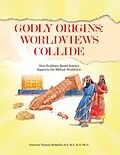 E-Book (epub) Godly Origins: Worldviews Collide von Emerson Thomas McMullen B. S. M. S. M. A. Ph. D.