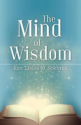 E-Book (epub) The Mind of Wisdom von Rev. Delos O. Soehren