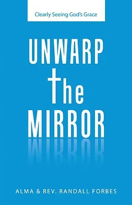 E-Book (epub) Unwarp the Mirror von Alma Forbes, Rev. Randall Forbes