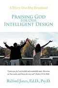 E-Book (epub) Praising God for Our Intelligent Design von Ralford Jones Ed. D. Psy. D.