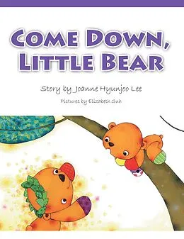 E-Book (epub) Come Down, Little Bear von Joanne Hyunjoo Lee