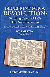 eBook (epub) Blueprint for a Revolution: Building Upon All of the New Testament - Volume Two de Reed K. Merino B. A. M. Div.