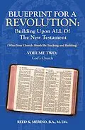 E-Book (epub) Blueprint for a Revolution: Building Upon All of the New Testament - Volume Two von Reed K. Merino B. A. M. Div.