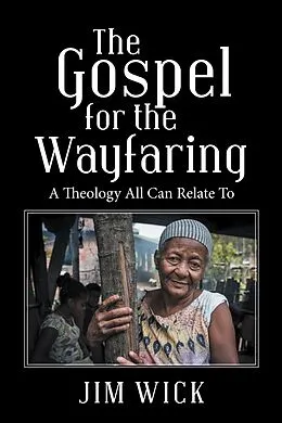 E-Book (epub) The Gospel for the Wayfaring von Jim Wick