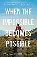 E-Book (epub) When the Impossible Becomes Possible von Pamela D. Hornbuckle