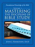 E-Book (epub) Mastering the Discipline of Bible Study von Jenai J. Rasmussen Ed. D.