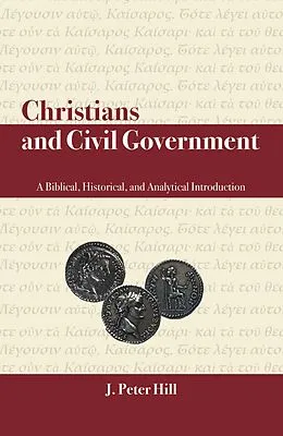 E-Book (epub) Christians and Civil Government von J. Peter Hill