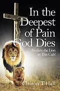 E-Book (epub) In the Deepest of Pain God Dies von Clairon T Hall