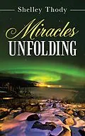 E-Book (epub) Miracles Unfolding von Shelley Thody