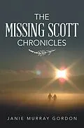 E-Book (epub) The Missing Scott Chronicles von Janie Murray Gordon