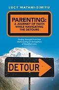 E-Book (epub) Parenting: a Journey of Faith While Navigating the Detours von Lucy Watani-Simiyu