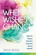 E-Book (epub) When Wishes Change von Tricia Roos