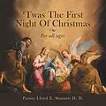 E-Book (epub) 'Twas the First Night of Christmas von Pastor Lloyd E. Stinnett D. D.