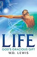 E-Book (epub) Life God's Gracious Gift von W. D. Lewis