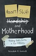 E-Book (epub) Heart Shift and Motherhood von Rebekah M. Barrett
