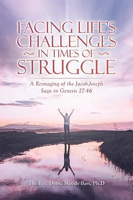 E-Book (epub) Facing Life's Challenges in Times of Struggle von The Rev. Debra Moody Bass Ph. D
