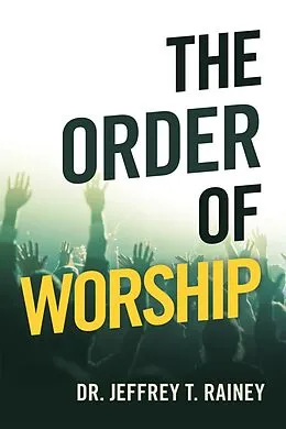 E-Book (epub) The Order of Worship von Jeffrey T. Rainey