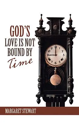 E-Book (epub) God's Love Is Not Bound by Time von Margaret Stewart