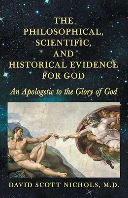 E-Book (epub) The Philosophical, Scientific, and Historical Evidence for God von David Scott Nichols M. D.