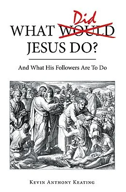 E-Book (epub) What Did Jesus Do? von Kevin Anthony Keating