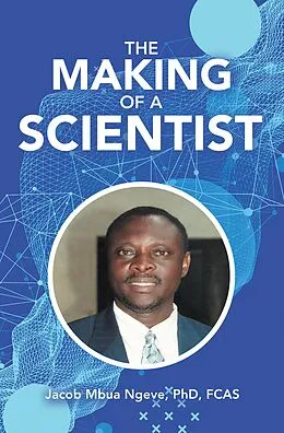 E-Book (epub) The Making of a Scientist von Jacob Mbua Ngeve Fcas