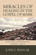 E-Book (epub) Miracles of Healing in the Gospel of Mark von John I. Penn Sr.