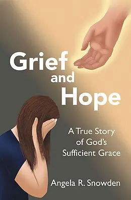 E-Book (epub) Grief and Hope von Angela R. Snowden
