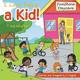 E-Book (epub) I Love Being a Kid! von R. Hughes