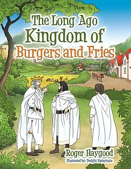 E-Book (epub) The Long Ago Kingdom of Burgers and Fries von Roger Haygood