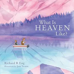 E-Book (epub) What Is Heaven Like? von Richard R Eng