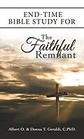 E-Book (epub) End-Time Bible Study for the Faithful Remnant von Albert O. Geraldi, Donna T. Geraldi C.