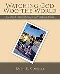 E-Book (epub) Watching God Woo the World von Ruth E. Correll