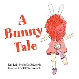 E-Book (epub) A Bunny Tale von Lois Michelle Edwards