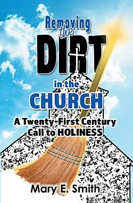 ePUB Removing the Dirt in the Church von Mary E. Smith