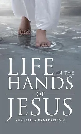 E-Book (epub) Life in the Hands of Jesus von Sharmila Panirselvam
