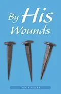 E-Book (epub) By His Wounds von Tom Kingery