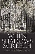 E-Book (epub) When Shadows Screech von Carolyn T. Holmes-Hood