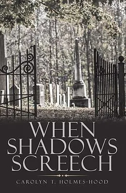 E-Book (epub) When Shadows Screech von Carolyn T. Holmes-Hood