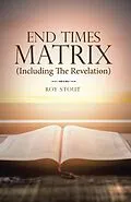 E-Book (epub) End Times Matrix (Including the Revelation) von Roy Stout