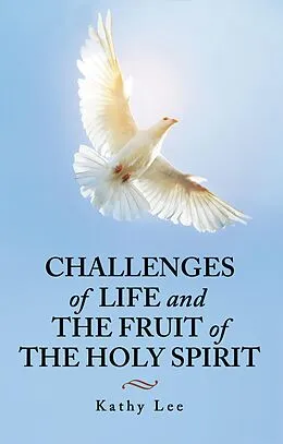 E-Book (epub) Challenges of Life and the Fruit of the Holy Spirit von Kathy Lee
